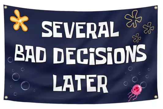 Several Bad Decisions Later Meme Flag